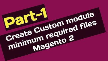 Creating custom module from scratch Magento 2 (Part1)