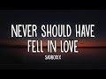Sadboixx - Never should have fell in love (Lyrics)