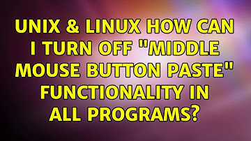 Unix & Linux: How can I turn off "middle mouse button paste" functionality in all programs?