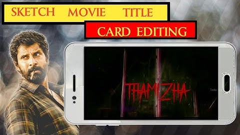 Sketch movie title card intro editing kinemaster pixallab editing thamizha