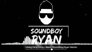 Viking Ding Dong - Bend (Soundboy Ryan Remix)