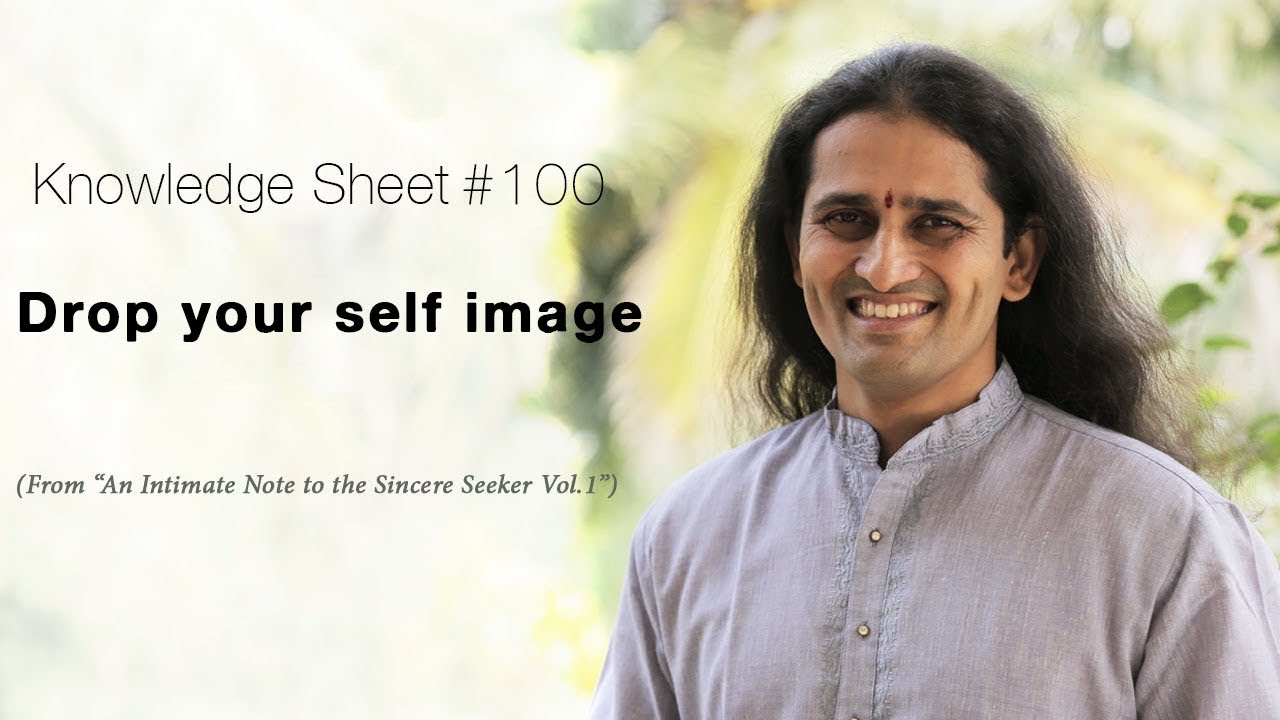 Knowledge Sheet #100: Drop your self image - YouTube