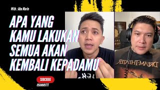 APA YANG KAMU LAKUKAN, SEMUA AKAN KEMBALI KEPADAMU