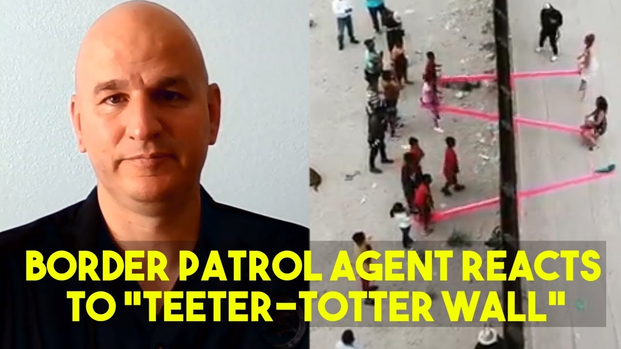 Border Patrol Agent Reacts To "TeeterTotter Wall" YouTube