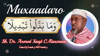 Muxaadaro | May Badalin Badalid | Sh Dr Axmed Xaaji Cabdiraxmaan - رحمه الله