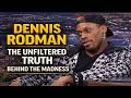 Dennis Rodman The Unfiltered Truth Behind the Madness