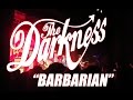 The Darkness - Barbarian (live at the Enmore Theatre, 10th May, &#39;17)