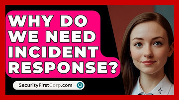 Why Do We Need Incident Response? - SecurityFirstCorp.com