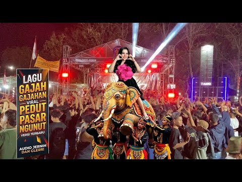 PEDUT PASAR NGUNUT VERSI GAJAH GAJAHAN TERBARU AUDIO JERNIH GAN GLERR