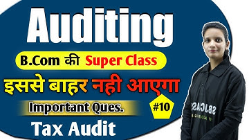 B.Com Class - Auditing | Tax Audit #10 | Full Chapter of Auditing | By Kalash Mam | B.com Live Class