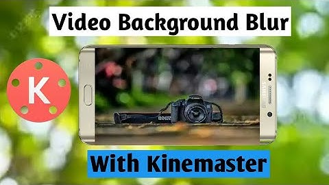 How To Blur Video Background With  Kine Master.Kine Master Video Background Blur.