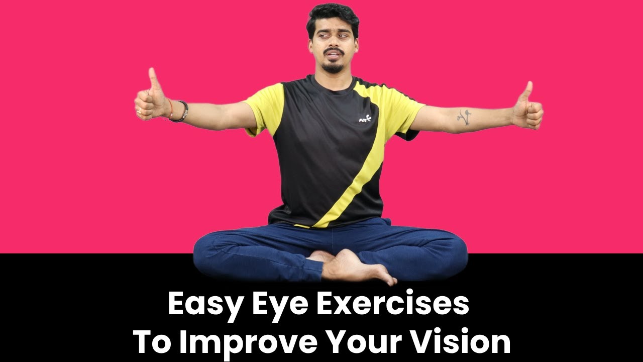 Improve Eyesight Naturally @ Home | Easy Eye Exercises To Improve Your ...