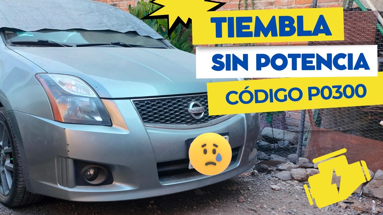 Nissan sentra sin potencia, tiembla y check engine encendido (código P0300).