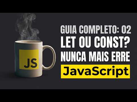 LET vs CONST no JavaScript: Qual Usar e Principais Diferenças
