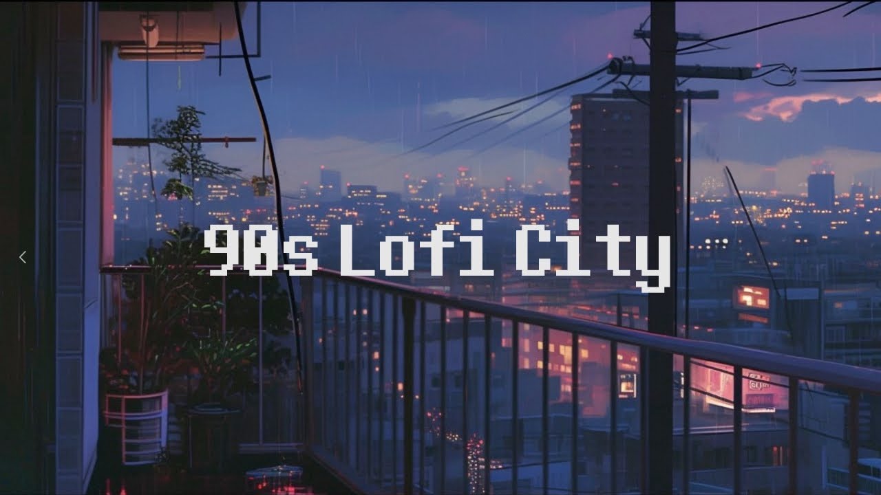 90's Lofi Rainy City 🌃 Night Rainy Lofi Hip Hop [ Chill Beats To Relax ...
