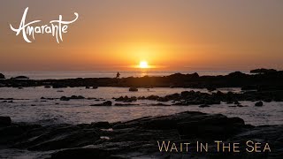 Video thumbnail of "Amarante - Wait In The Sea (Official Scenic Video)"