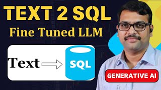 Text-2-SQL using Fine Tuned LLM || Text to Structured Query Language || Generative AI