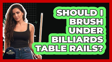 Should I Brush Under Billiards Table Rails?