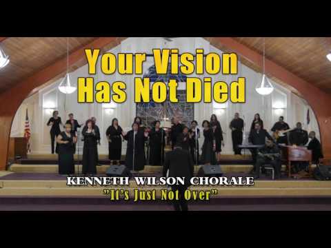 KENNETH WILSON CHORALE It's Just Not Over