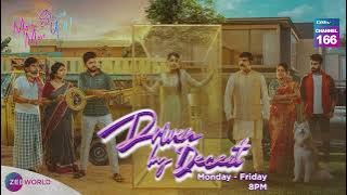 Zee World: Driven By Deceit | Monday - Friday 8pm