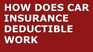 Car Insurance Deductibles Explained | Everything You Need to Know