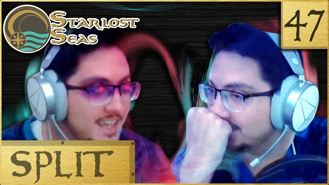 Split | D&D Campaign: Starlost Seas | Episode 47