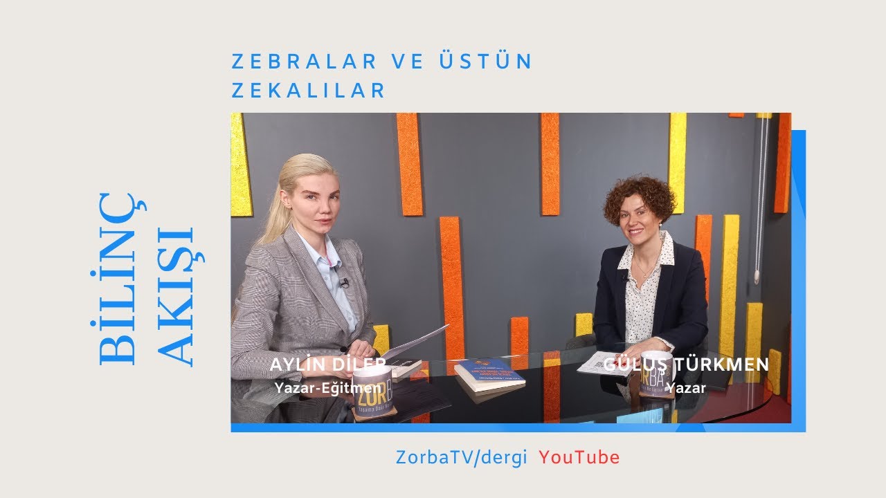 ZEBRALAR VE ÜSTÜN ZEKALILAR- AYLİN DİLER ile BİLİNÇ AKIŞI