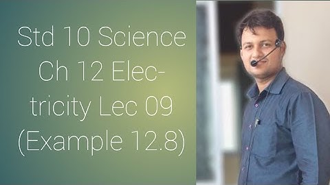 STD 10 Science Ch 12 electricity lec 09 (example 12.8)