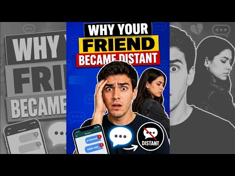 Why Your Friends Suddenly Became Distant: 11 Psychological Reasons