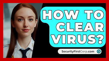How To Clear Virus? - SecurityFirstCorp.com