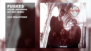 Fugees - Vocab (Refugees Hip Hop Remix) (2023 Remastered)