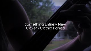 Something Entirely New - Cover @CatnipPanda