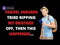 Travel Insurer Tried Ripping My Brother Off, Then This Happened... r/ProRevenge | Best Of Reddit