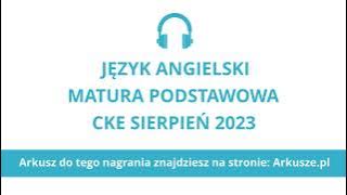 Matura poprawkowa sierpień 2023 język angielski podstawowy nagranie