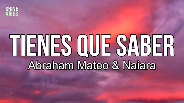 Abraham Mateo & Naiara - Tienes Que Saber (Lyrics) | De repente, no sé cómo pasó