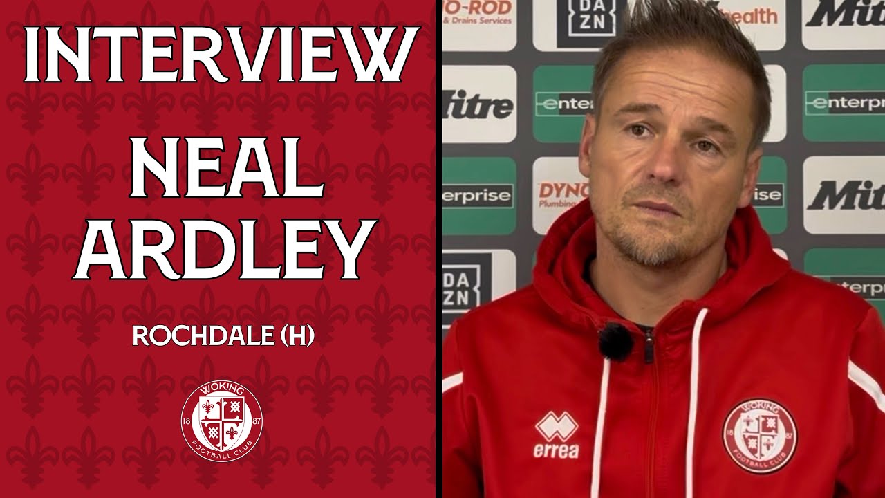 Woking 0-0 Rochdale | Neal Ardley Interview