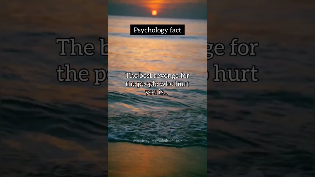 The Best Revenge For People Who Hurt You Is Shorts Shortsfeed Psychologyfacts Trending