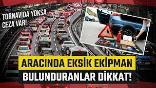 Araçlarda Zorunlu Ekipman Dönemi Başlıyor Ek Malzemesi Olan Sürücülere Ceza Kesilecek