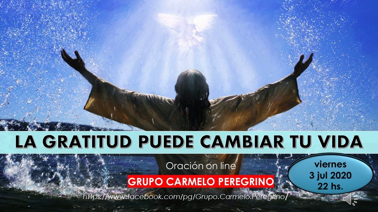 19 Oración Online LA GRATITUD PUEDE CAMBIAR TU VIDA Grupo Carmelo ...