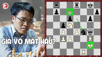 Toát mồ hôi với ván cờ GIẢ VỜ MẤT HẬU quái dị của Quang Liêm