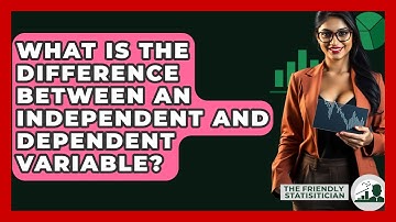 What Is The Difference Between An Independent And Dependent Variable? - The Friendly Statistician
