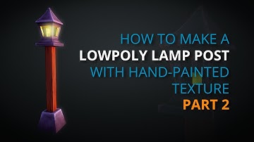 Timelapse  - How to Create a Low-poly Lamp Post with Hand-Painted Texture in Blender Part 2