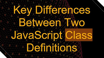 Key Differences Between Two JavaScript Class Definitions