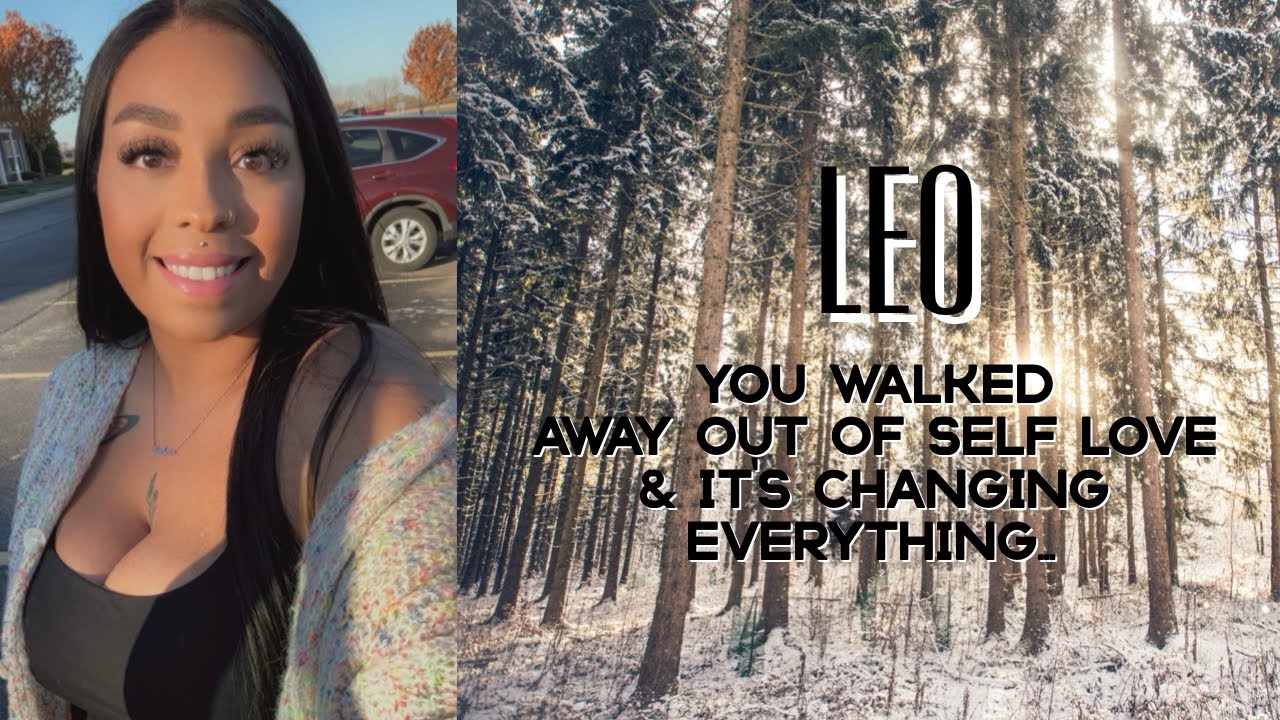 LEO ♌️ You WALKED AWAY out of SELF LOVE & it’s changing EVERYTHING‼️❤️‍🩹