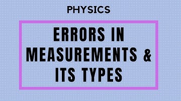 Errors in Measurements || Types of Errors in Measurements || Physics