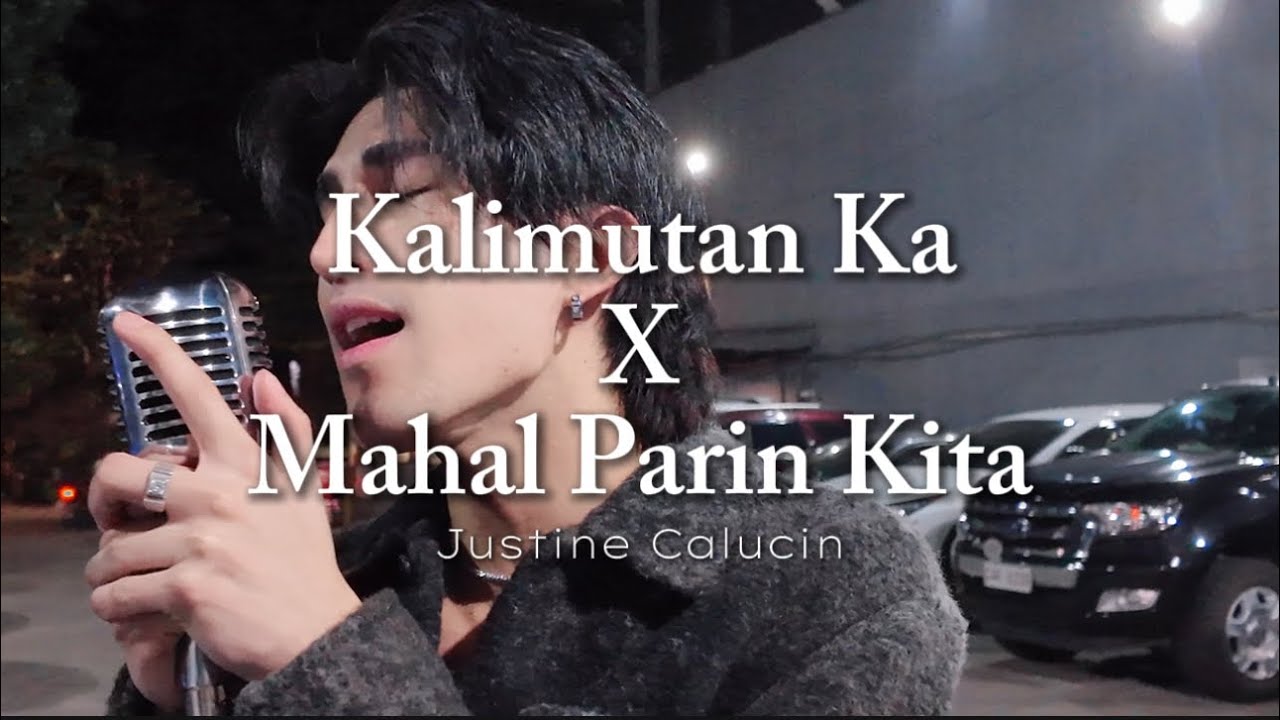 Kalimutan Ka X Mahal Parin Kita || Justine Calucin (MASH UP COVER)