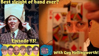 Is this the BEST SLEIGHT OF HAND of all time?? Don't Everybody Leave Ep. 13, with Guy Hollingworth.