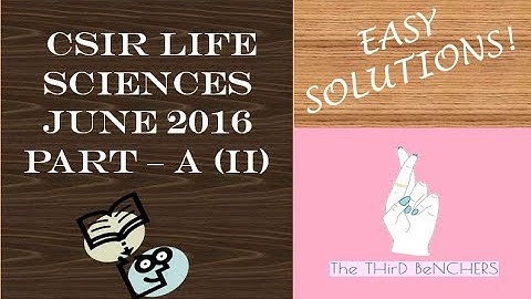 CSIR LifeScience June 2016 - PART A Solutions - II | The THirD BeNCHERS