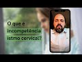 Conheça a incompetência istmo cervical. IIC.