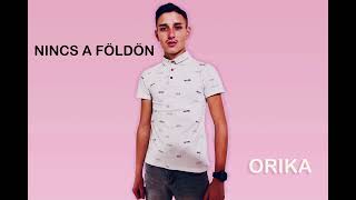 🔥Orika 🔥- Nincs a földön 💥
